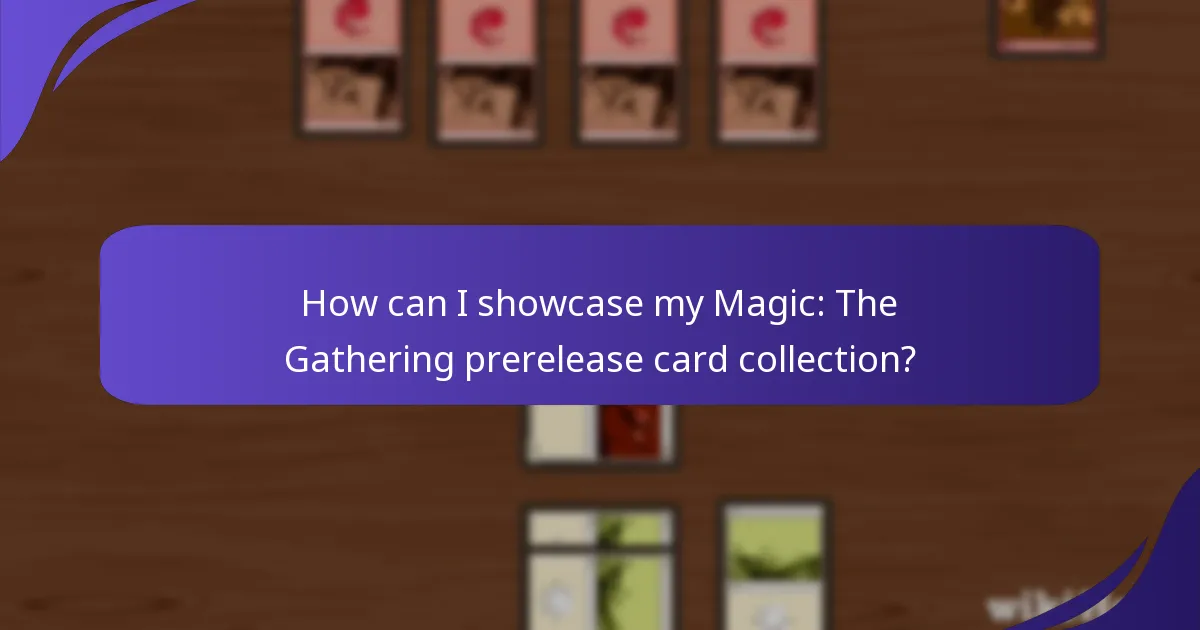 How can I showcase my Magic: The Gathering prerelease card collection?