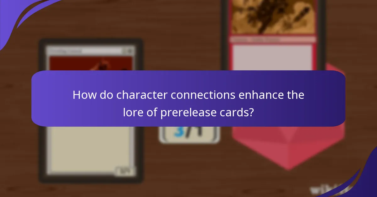 How do character connections enhance the lore of prerelease cards?