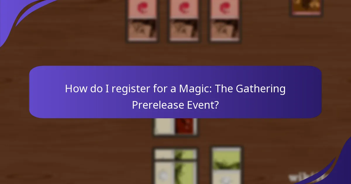 How do I register for a Magic: The Gathering Prerelease Event?