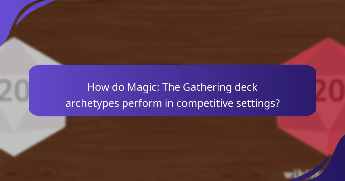 How do Magic: The Gathering deck archetypes perform in competitive settings?