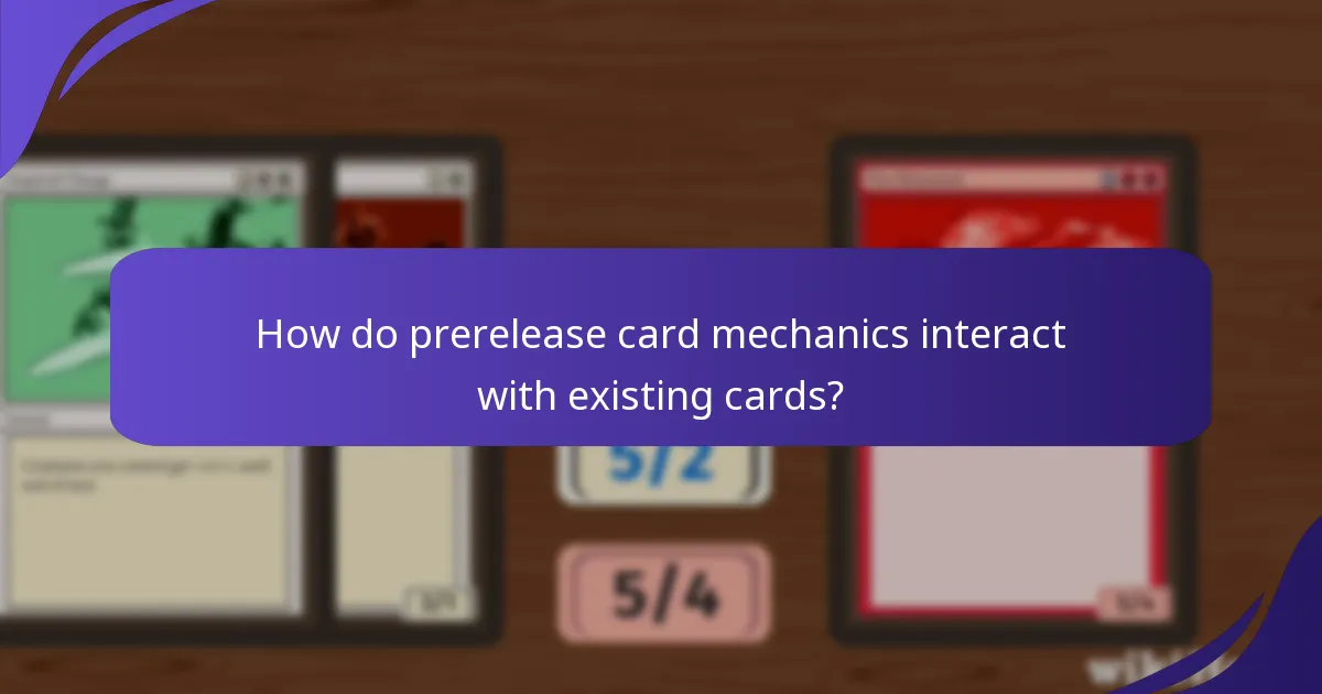 How do prerelease card mechanics interact with existing cards?
