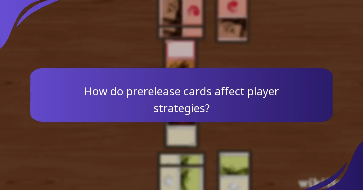 How do prerelease cards affect player strategies?