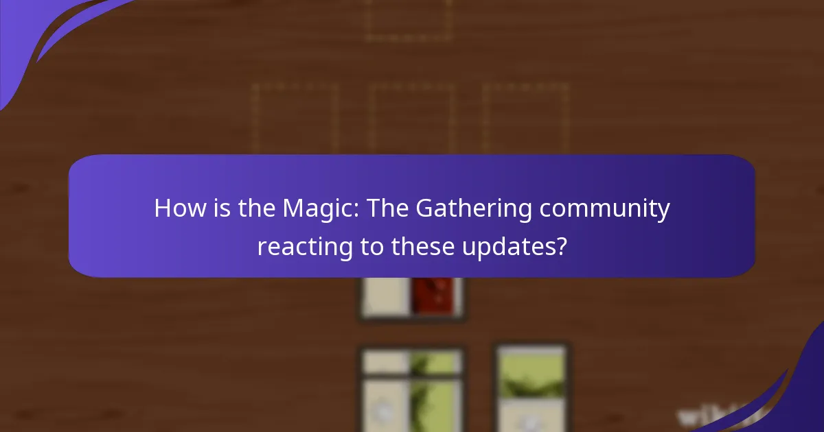 How is the Magic: The Gathering community reacting to these updates?